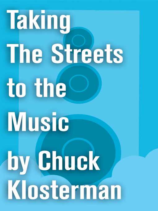 Title details for Taking the Streets to the Music by Chuck Klosterman - Wait list